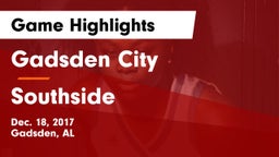 Gadsden City  vs Southside  Game Highlights - Dec. 18, 2017
