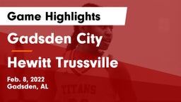 Gadsden City  vs Hewitt Trussville Game Highlights - Feb. 8, 2022