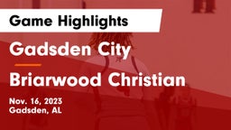 Gadsden City  vs Briarwood Christian  Game Highlights - Nov. 16, 2023