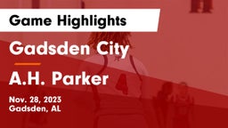 Gadsden City  vs A.H. Parker  Game Highlights - Nov. 28, 2023