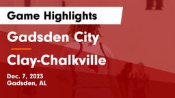 Gadsden City  vs Clay-Chalkville  Game Highlights - Dec. 7, 2023