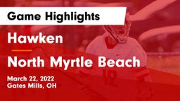 Hawken  vs North Myrtle Beach  Game Highlights - March 22, 2022
