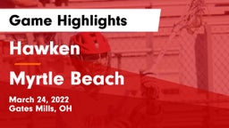 Hawken  vs Myrtle Beach  Game Highlights - March 24, 2022