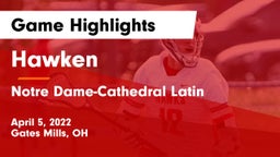 Hawken  vs Notre Dame-Cathedral Latin  Game Highlights - April 5, 2022