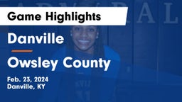 Danville  vs Owsley County  Game Highlights - Feb. 23, 2024