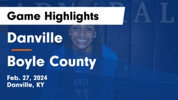 Danville  vs Boyle County  Game Highlights - Feb. 27, 2024