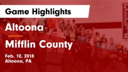 Altoona  vs Mifflin County  Game Highlights - Feb. 10, 2018