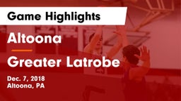 Altoona  vs Greater Latrobe  Game Highlights - Dec. 7, 2018