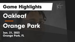 Oakleaf  vs Orange Park  Game Highlights - Jan. 21, 2023