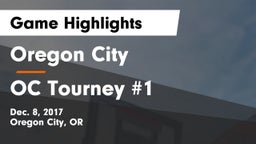 Oregon City  vs OC Tourney #1 Game Highlights - Dec. 8, 2017