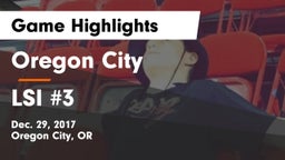 Oregon City  vs LSI #3 Game Highlights - Dec. 29, 2017