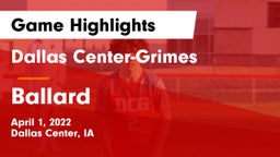 Dallas Center-Grimes  vs Ballard Game Highlights - April 1, 2022