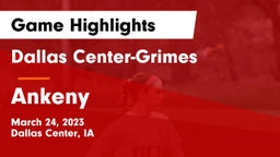 Dallas Center-Grimes  vs Ankeny  Game Highlights - March 24, 2023