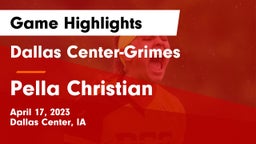Dallas Center-Grimes  vs Pella Christian  Game Highlights - April 17, 2023