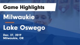 Milwaukie  vs Lake Oswego  Game Highlights - Dec. 27, 2019