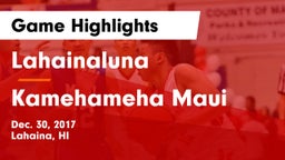 Lahainaluna  vs Kamehameha Maui  Game Highlights - Dec. 30, 2017