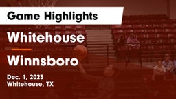 Whitehouse  vs Winnsboro  Game Highlights - Dec. 1, 2023