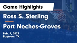 Ross S. Sterling  vs Port Neches-Groves  Game Highlights - Feb. 7, 2023