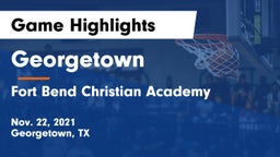 Georgetown  vs Fort Bend Christian Academy Game Highlights - Nov. 22, 2021