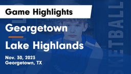 Georgetown  vs Lake Highlands  Game Highlights - Nov. 30, 2023