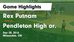 Rex Putnam  vs Pendleton High or. Game Highlights - Dec 30, 2016