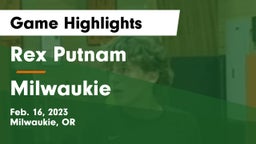 Rex Putnam  vs Milwaukie  Game Highlights - Feb. 16, 2023