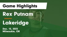 Rex Putnam  vs Lakeridge  Game Highlights - Dec. 15, 2023