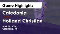 Caledonia  vs Holland Christian Game Highlights - April 25, 2024