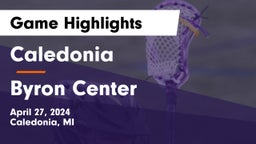 Caledonia  vs Byron Center  Game Highlights - April 27, 2024