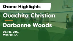 Ouachita Christian  vs Darbonne Woods Game Highlights - Dec 08, 2016