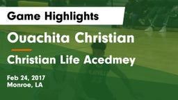 Ouachita Christian  vs Christian Life Acedmey Game Highlights - Feb 24, 2017