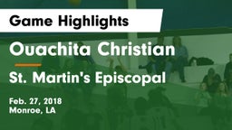 Ouachita Christian  vs St. Martin's Episcopal  Game Highlights - Feb. 27, 2018