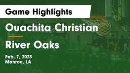 Ouachita Christian  vs River Oaks  Game Highlights - Feb. 7, 2023