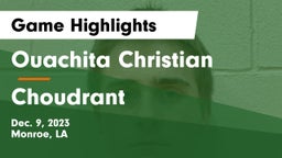 Ouachita Christian  vs Choudrant  Game Highlights - Dec. 9, 2023