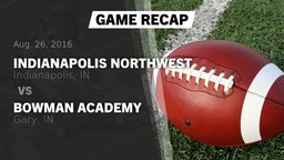 Recap: Indianapolis Northwest  vs. Bowman Academy  2016