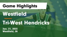 Westfield  vs Tri-West Hendricks  Game Highlights - Jan. 21, 2023