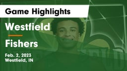 Westfield  vs Fishers  Game Highlights - Feb. 2, 2023