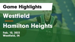 Westfield  vs Hamilton Heights  Game Highlights - Feb. 10, 2023