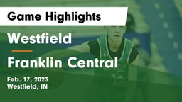 Westfield  vs Franklin Central  Game Highlights - Feb. 17, 2023