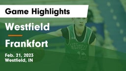Westfield  vs Frankfort  Game Highlights - Feb. 21, 2023