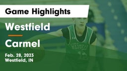 Westfield  vs Carmel  Game Highlights - Feb. 28, 2023