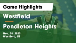 Westfield  vs Pendleton Heights  Game Highlights - Nov. 28, 2023
