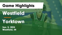 Westfield  vs Yorktown  Game Highlights - Jan. 5, 2024