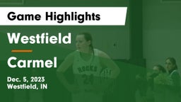 Westfield  vs Carmel  Game Highlights - Dec. 5, 2023