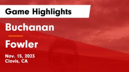 Buchanan  vs Fowler  Game Highlights - Nov. 15, 2023