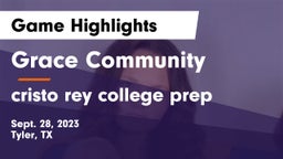 Grace Community  vs cristo rey college prep Game Highlights - Sept. 28, 2023