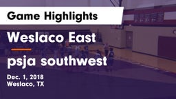 Weslaco East  vs psja southwest Game Highlights - Dec. 1, 2018