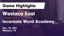 Weslaco East  vs Incarnate Word Academy  Game Highlights - Dec. 10, 2021