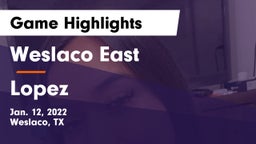 Weslaco East  vs Lopez  Game Highlights - Jan. 12, 2022