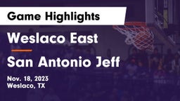 Weslaco East  vs San Antonio Jeff Game Highlights - Nov. 18, 2023